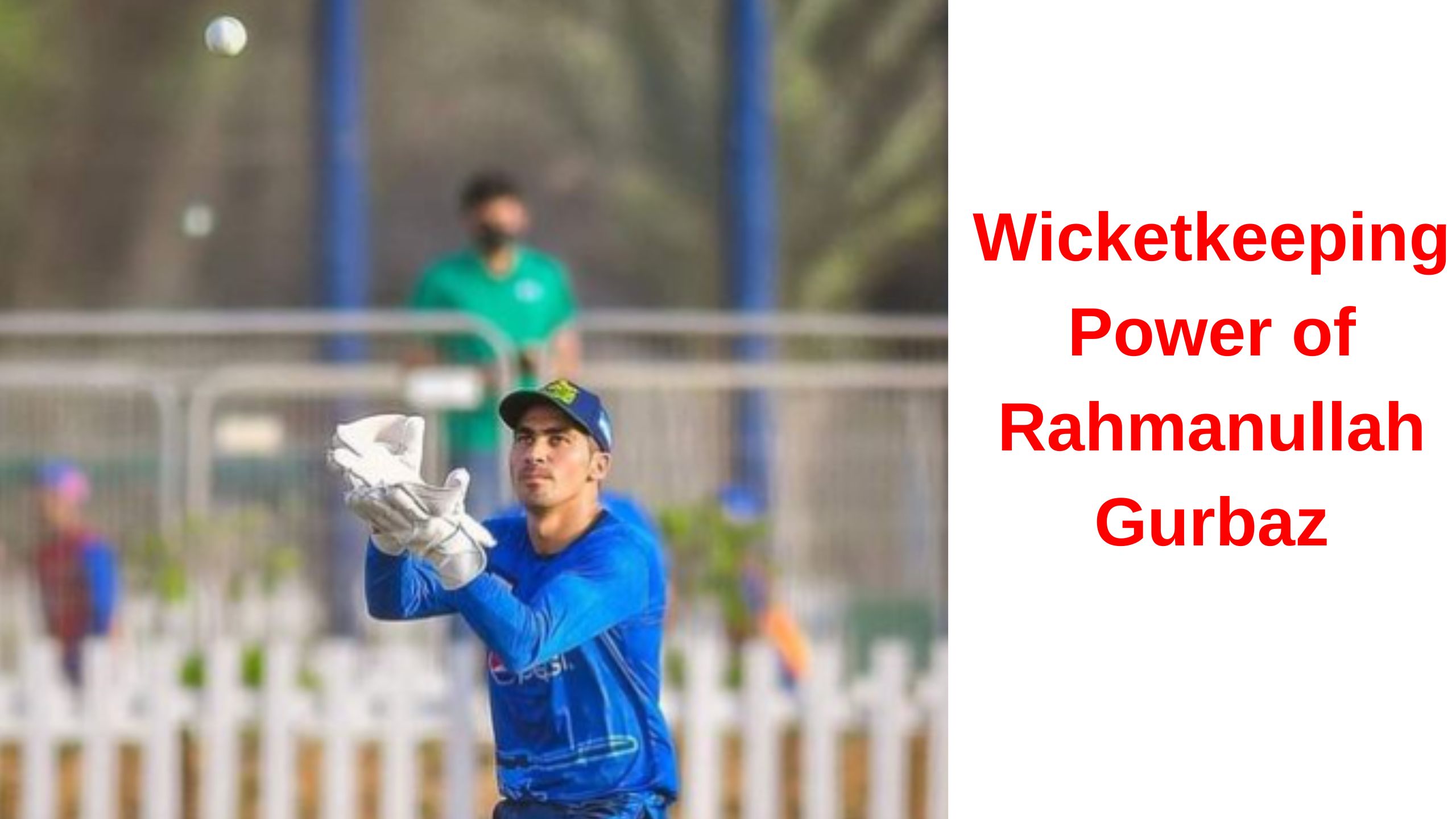 Wicketkeeping Power of Rahmanullah Gurbaz
