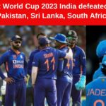 ICC Cricket World Cup 2023 India defeated Opponent