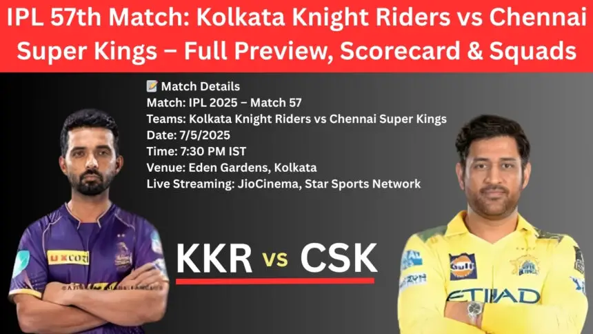 IPL 57th Match: Kolkata Knight Riders vs Chennai Super Kings – Full Preview, Scorecard & Squads