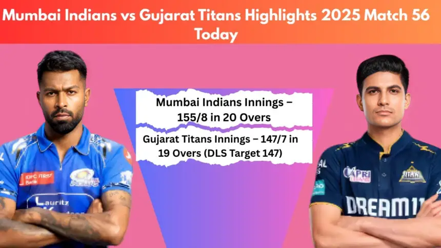 Mumbai Indians vs Gujarat Titans Highlights 2025 Match 56 Today